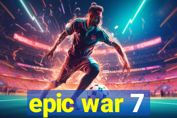 epic war 7